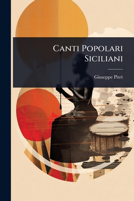 Canti Popolari Siciliani [Italian] 1023712563 Book Cover