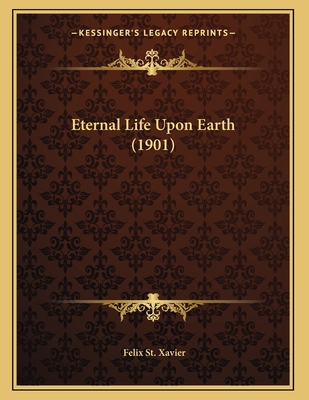 Eternal Life Upon Earth (1901) 1165403560 Book Cover