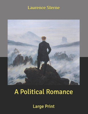 A Political Romance: Large Print B085RQN4B4 Book Cover