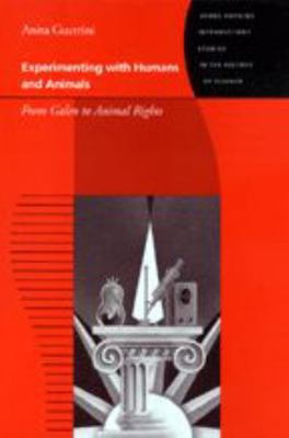 Experimenting with Humans and Animals: From Galen to Animal Rights