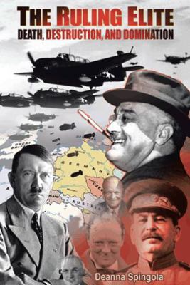 The Ruling Elite: Death, Destruction, and Domin... 1490734740 Book Cover