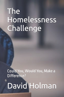 The Homelessness Challenge: Could You, Would Yo... B0CK3THPNL Book Cover