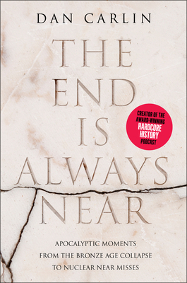 The End Is Always Near: Apocalyptic Moments fro... 0062868055 Book Cover