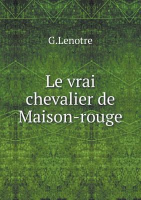 Le vrai chevalier de Maison-rouge [French] 5518999585 Book Cover