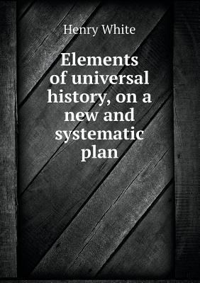 Elements of universal history, on a new and sys... 5518681496 Book Cover