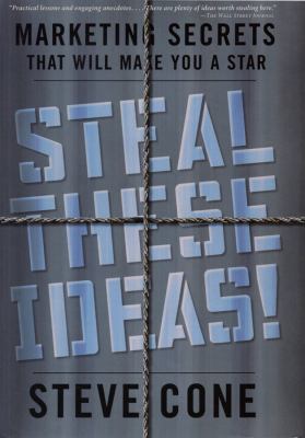 Steal These Ideas!: Marketing Secrets That Will... 1576601919 Book Cover