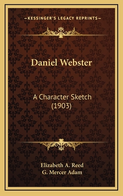 Daniel Webster: A Character Sketch (1903) 1164251651 Book Cover