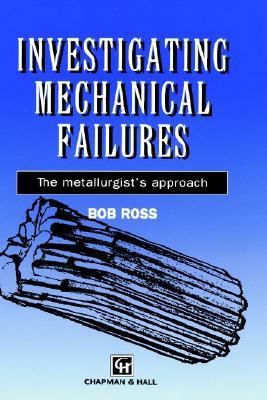 Investigating Mechanical Failures: The Metallur... 0412549204 Book Cover