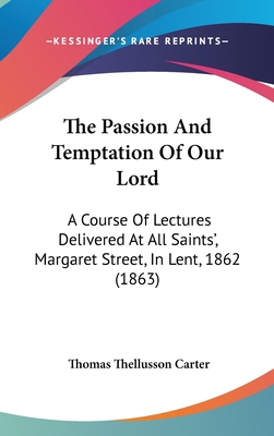 The Passion And Temptation Of Our Lord: A Cours... 1437375421 Book Cover