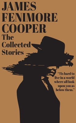 The Collected Stories of James Fenimore Cooper B0F4LLMKG8 Book Cover