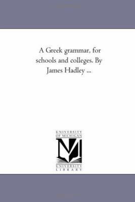 A Greek Grammar, For Schools and Colleges. by J... 1425540643 Book Cover