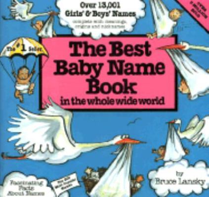The Best Baby Name Book in the Whole Wide World 0915658178 Book Cover