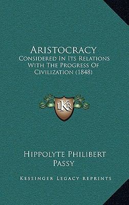 Aristocracy: Considered In Its Relations With T... 116531150X Book Cover