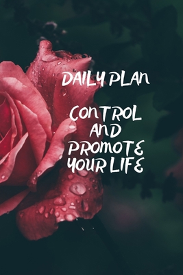 Daily Plan: Control and Promote Your Life 165946708X Book Cover