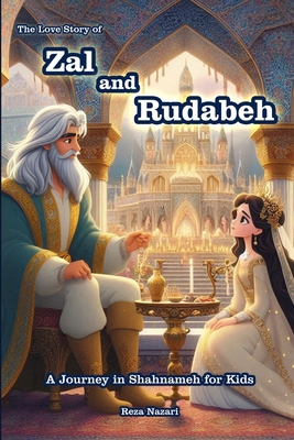 The Love Story of Zal and Rudabeh: A Journey in...            Book Cover