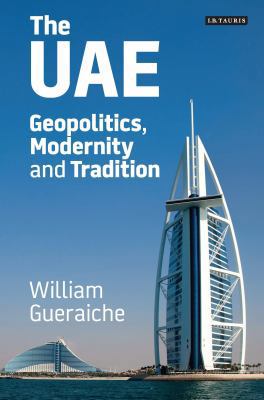The UAE: Geopolitics, Modernity and Tradition 1784539309 Book Cover