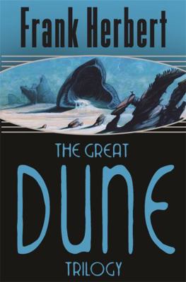 The Great Dune Trilogy. Frank Herbert 0575070706 Book Cover
