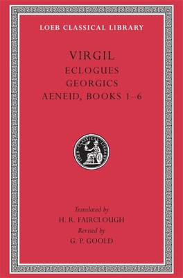 Eclogues. Georgics. Aeneid, Books 1-6 [Latin] 067499583X Book Cover