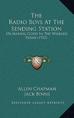 The Radio Boys At The Sending Station: Or Makin... 1167275993 Book Cover