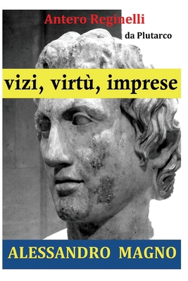 Vizi, virtù, imprese. Alessandro Magno [Italian] 1533281173 Book Cover