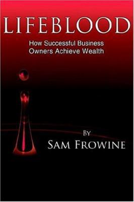 Lifeblood: How Successful Business Owners Achie... 1425921639 Book Cover