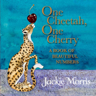 One Cheetah, One Cherry: A Book of Beautiful Nu... 1915659728 Book Cover
