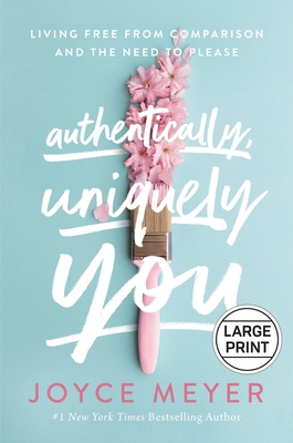 Authentically, Uniquely You: Living Free from C... [Large Print] 1546029443 Book Cover