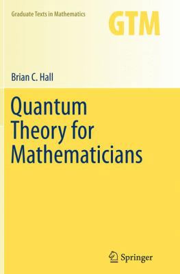 Quantum Theory for Mathematicians 1489993622 Book Cover