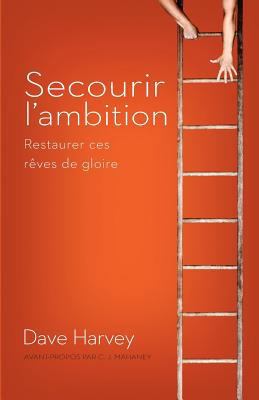 Secourir l'Ambition: Restaurer Ces Rêves de Gloire [French] 2924110785 Book Cover