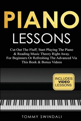 Piano Lessons: Cut Out The Fluff, Start Playing... 1913397785 Book Cover