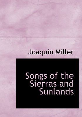 Songs of the Sierras and Sunlands [Large Print] 0554650916 Book Cover