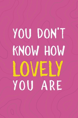 You Don't Know How Lovely You Are: All Purpose ... 1711393460 Book Cover