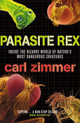 Parasite Rex : Inside the Bizarre World of Natu... 0099457997 Book Cover