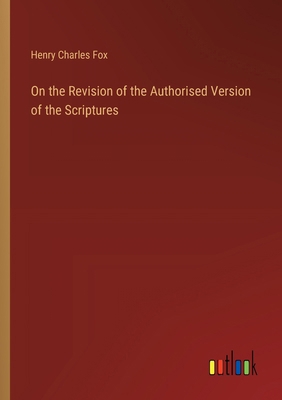 On the Revision of the Authorised Version of th... 3385236843 Book Cover
