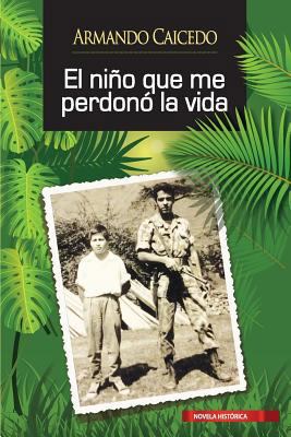 El niño que me perdonó la vida [Spanish] 9585987600 Book Cover