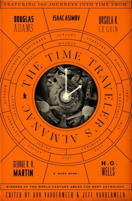The Time Traveler's Almanac: A Time Travel Anth... 0765374242 Book Cover