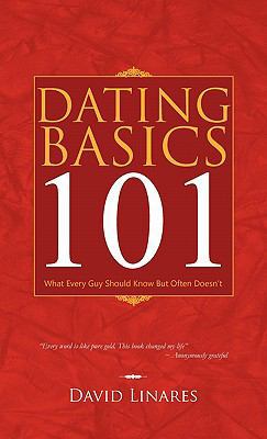 Dating Basics 101: What Every Guy Should Know B... 1426950799 Book Cover