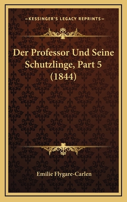 Der Professor Und Seine Schutzlinge, Part 5 (1844) [German] 1168237998 Book Cover