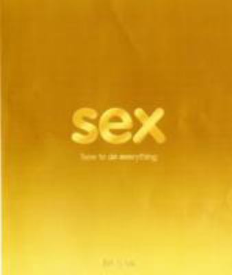 Sex: How to Do Everything 1405328967 Book Cover