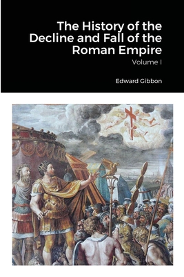 The History of the Decline and Fall of the Roma... 1678009083 Book Cover