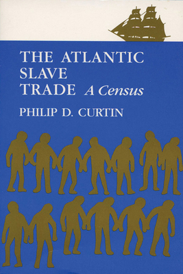 The Atlantic Slave Trade: A Census 0299054047 Book Cover