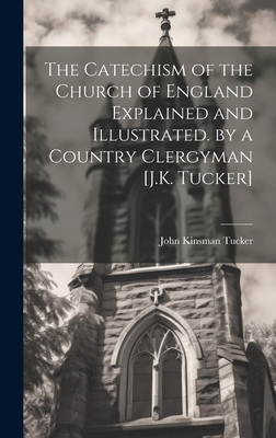The Catechism of the Church of England Explaine... 1020651458 Book Cover