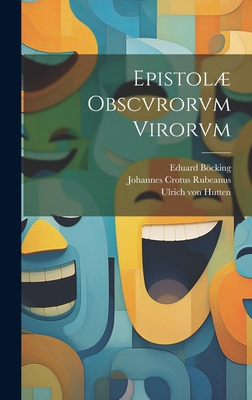 Epistolæ Obscvrorvm Virorvm [Latin] 1019616490 Book Cover