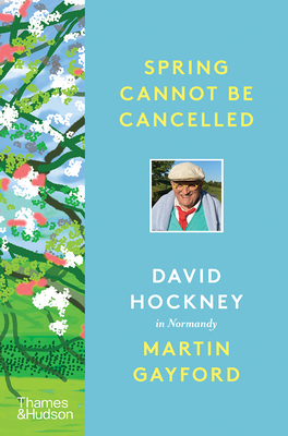 Spring Cannot Be Cancelled: David Hockney in No... 0500094365 Book Cover