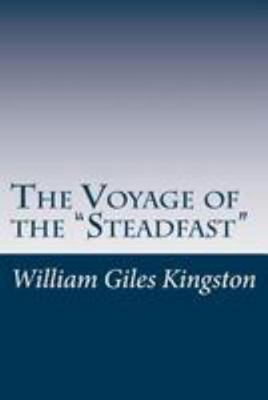 The Voyage of the "Steadfast" 1499350074 Book Cover