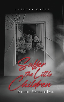 Suffer the Little Children: Into the Hands of Evil 1960546643 Book Cover