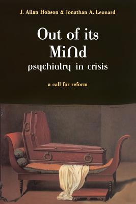 Out of Its Mind: Psychiatry in Crisis a Call fo... 0738206857 Book Cover