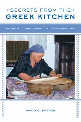 Secrets from the Greek Kitchen: Cooking, Skill,... 0520280555 Book Cover