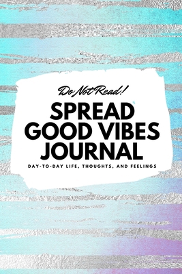 Do Not Read! Spread Good Vibes Journal: Day-To-... 1087838681 Book Cover