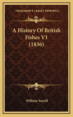 A History Of British Fishes V1 (1836) 1164422227 Book Cover